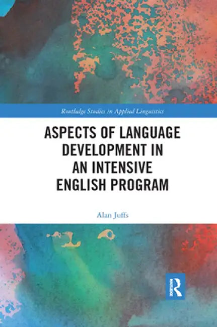 Aspects of Language Development in an Intensive English Program by Alan Juffs