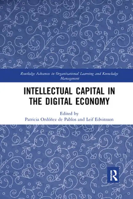 Intellectual Capital in the Digital Economy by Patric Ordóñez de Pablos