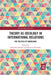 Theory as Ideology in International Relations: The Politics of Knowledge by Benjamin Martill