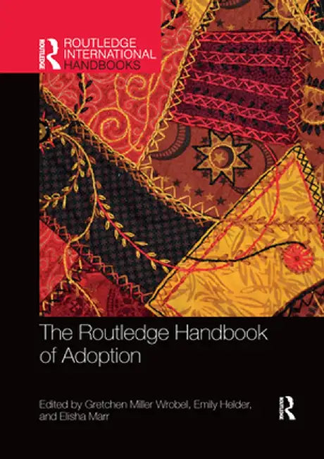 The Routledge Handbook of Adoption by Gretchen Miller Wrobel
