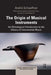 The Origin of Musical Instruments: An Ethnological Introduction to the History of Instrumental Music by André Schaeffner