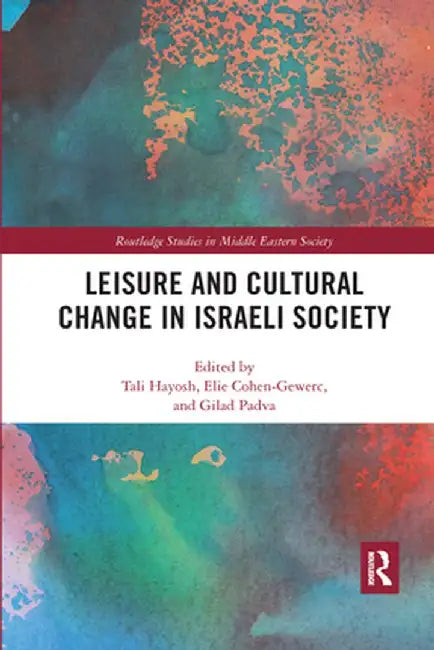 Leisure and Cultural Change in Israeli Society by Tali Hayosh