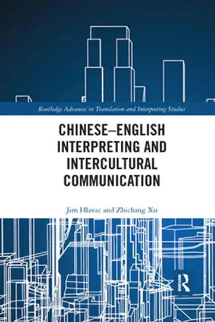 Chinese-English Interpreting and Intercultural Communication by Jim Hlavac