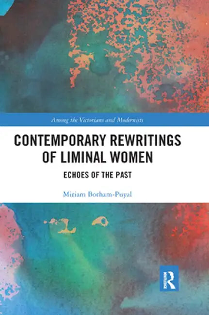 Contemporary Rewritings of Liminal Women: Echoes of the Past by Miriam Borham-Puyal