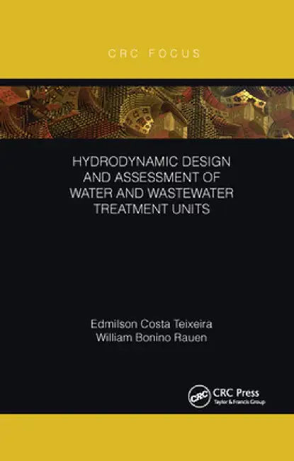 Hydrodynamic Design and Assessment of Water and Wastewater Treatment Units by Edmilson Costa Teixeira