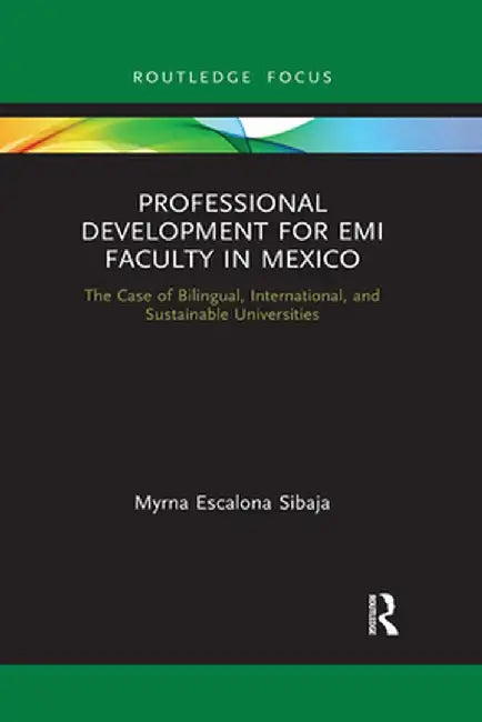 Professional Development for EMI Faculty in Mexico: The Case of Bilingual, International, and Sustainable Universities by Myrna Escalona Sibaja