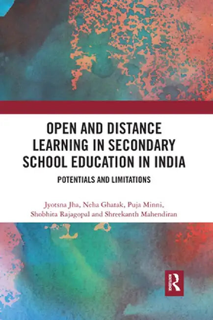 Open and Distance Learning in Secondary School Education in India: Potentials and Limitations by Jyotsna Jha