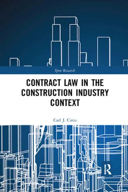 Contract Law in the Construction Industry Context by Carl J. Circo