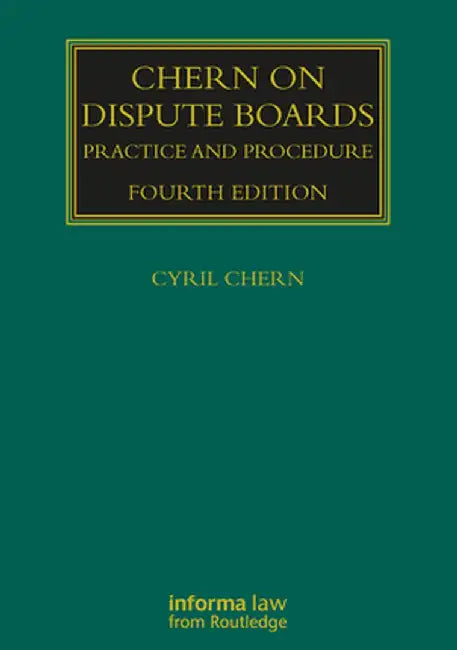 Chern on Dispute Boards: Practice and Procedure by Cyril Chern