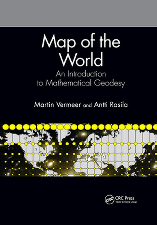 Map of the World: An Introduction to Mathematical Geodesy by Martin Vermeer
