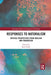Responses to Naturalism: Critical Perspectives from Idealism and Pragmatism by Paul Giladi