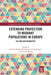 Extending Protection to Migrant Populations in Europe: Old and New Minorities by Roberta Medda-Windischer