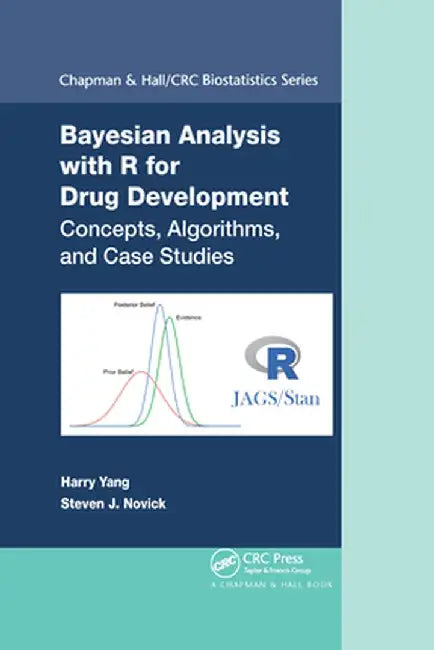 Bayesian Analysis with R for Drug Development: Concepts, Algorithms, and Case Studies by Harry Yang