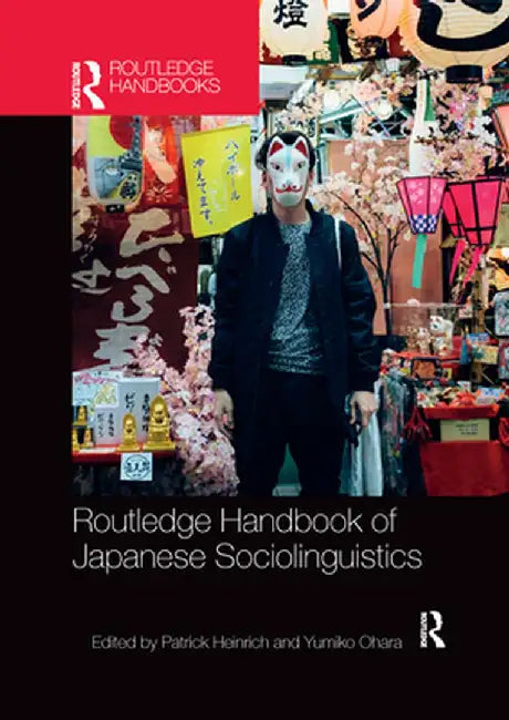 Routledge Handbook of Japanese Sociolinguistics by Patrick Heinrich