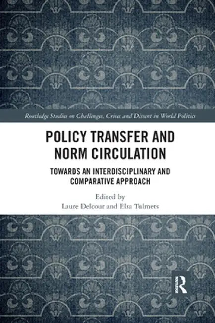 Policy Transfer and Norm Circulation: Towards an Interdisciplinary and Comparative Approach by Laure Delcour