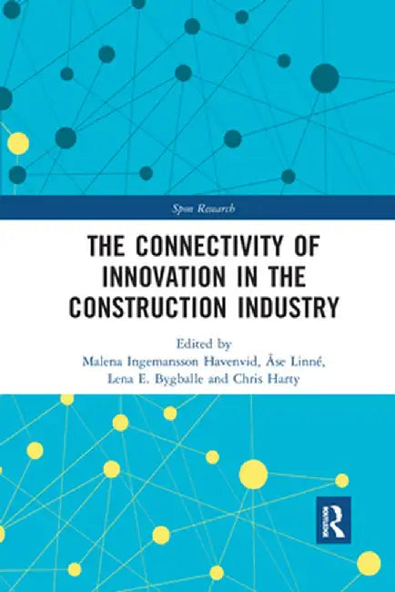 The Connectivity of Innovation in the Construction Industry by Malena Ingemans Havenvid