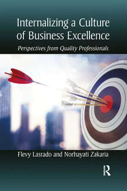 Internalizing a Culture of Business Excellence: Perspectives from Quality Professionals by Flevy Lasrado