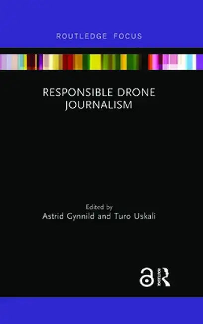 Responsible Drone Journalism by Astrid Gynnild