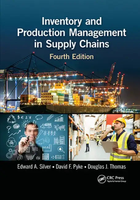 Inventory and Production Management in Supply Chains by Edward A. Silver