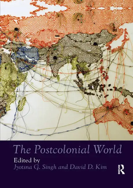 The Postcolonial World by Jyotsna G. Singh