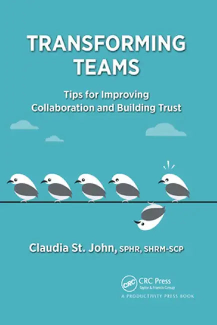 Transforming Teams: Tips for Improving Collaboration and Building Trust by SPHR St. John
