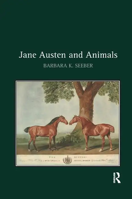 Jane Austen and Animals by Barbara K. Seeber