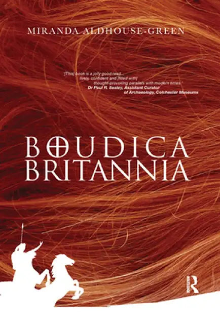 Boudica Britannia by Miranda Aldhouse-Green