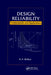 Design Reliability: Fundamentals and Applications by B.S. Dhillon