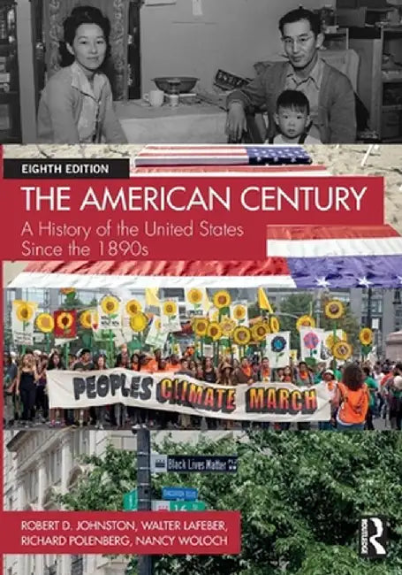 The American Century: A History of the United States Since the 1890s by Robert D. Johnston