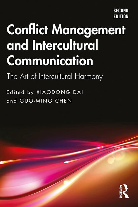 Conflict Management and Intercultural Communication: The Art of Intercultural Harmony by Dai/Xiaodong