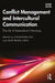 Conflict Management and Intercultural Communication: The Art of Intercultural Harmony by Dai, Xiaodong