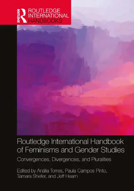 Routledge International Handbook of Feminisms and Gender Studies by Anália Torres