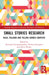 Small Stories Research: Tales, Tellings, and Tellers Across Contexts by Alex Georgakopoulou