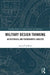 Military Design Thinking: An Historical and Paradigmatic Analysis by Aaron P. Jackson