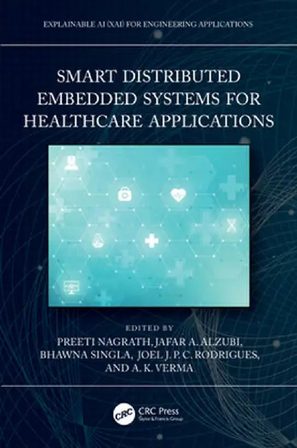 Smart Distributed Embedded Systems for Healthcare Applications by Preeti Nagrath