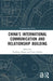 China's International Communication and Relationship Building by Xiaoling Zhang