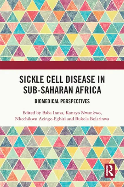 Sickle Cell Disease in Sub-Saharan Africa: Biomedical Perspectives by Baba Inusa