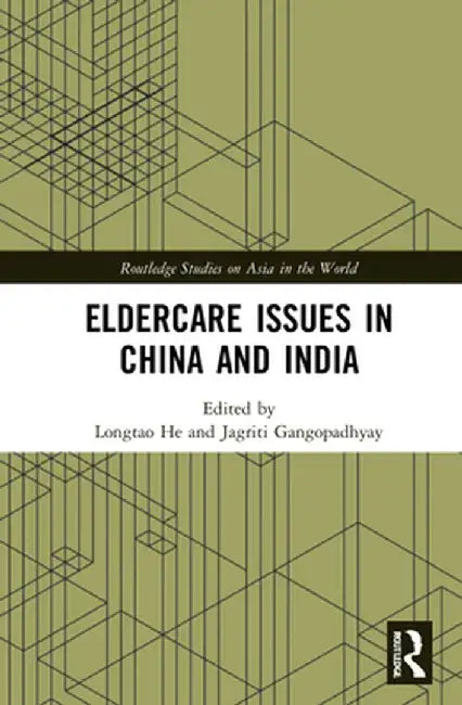 Eldercare Issues in China and India by Longtao He