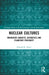 Nuclear Cultures: Irradiated Subjects, Aesthetics and Planetary Precarity by Pramod K. Nayar