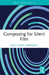 Composing for Silent Film by Jack Curtis Dubowsky
