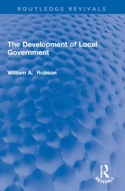 The Development of Local Government by William Robson