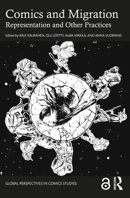 Comics and Migration: Representation and Other Practices by Ralf Kauranen