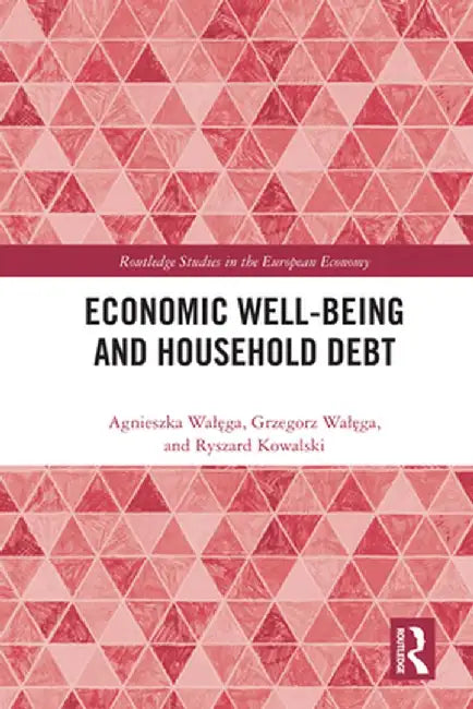 Economic Well-Being and Household Debt by Agnieszka Walega