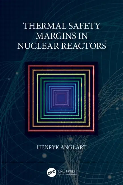 Thermal Safety Margins in Nuclear Reactors by Henryk Anglart