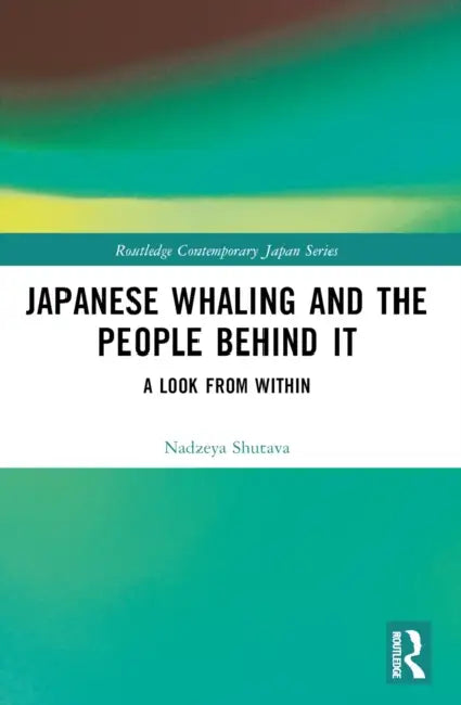 Japanese Whaling and the People Behind It: A Look from Within by Nadzeya Shutava