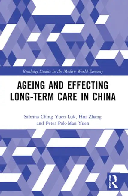 Ageing and Effecting Long-term Care in China by Sabrina Ching Yuen Luk