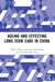 Ageing and Effecting Long-term Care in China by Sabrina Ching Yuen Luk