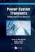 Power System Transients: Modelling Simulation and Applications by Gevork Gharehpetian