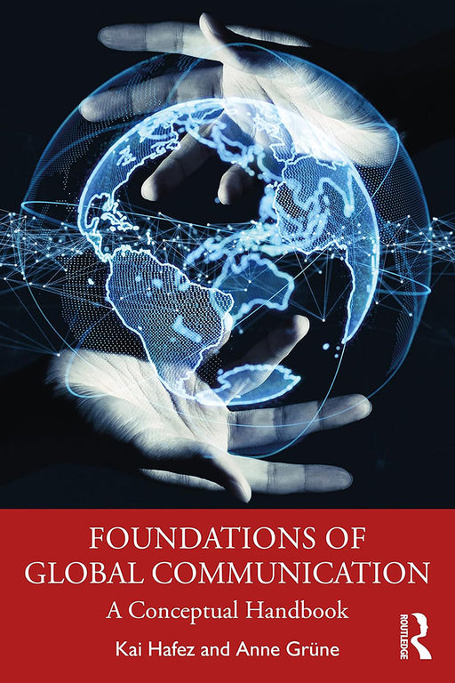 Foundations of Global Communication: A Conceptual Handbook by Hafez Kai