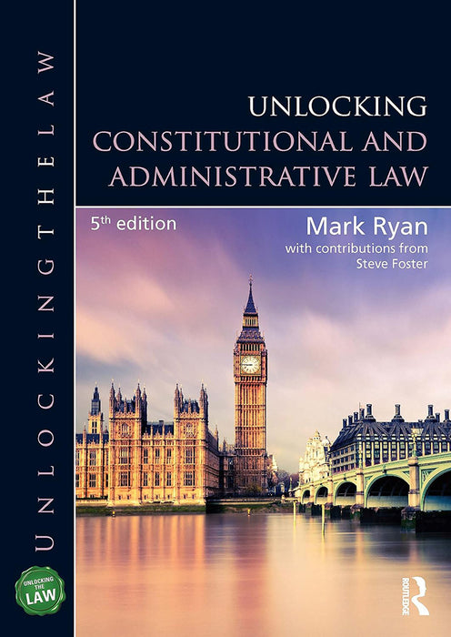 Unlocking Constitutional and Administrative Law by Mark Ryan, Steve Foster